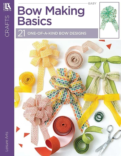 Bow Making Basics: 21 One-of-a-Kind Bow Designs