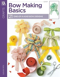 Bow Making Basics: 21 One-of-a-Kind Bow Designs