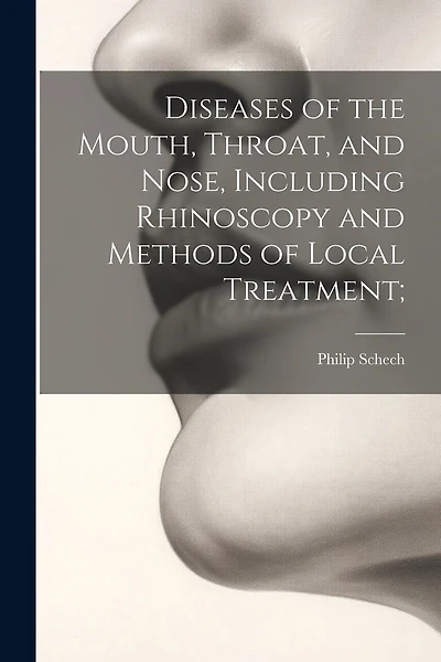 Diseases of the Mouth, Throat, and Nose
