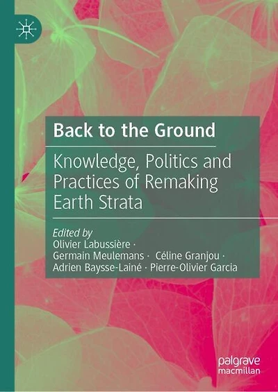 Back to the Ground: Knowledge, politics and practices of remaking Earth strata