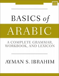Basics of Arabic: A Complete Grammar, Workbook, and Lexicon