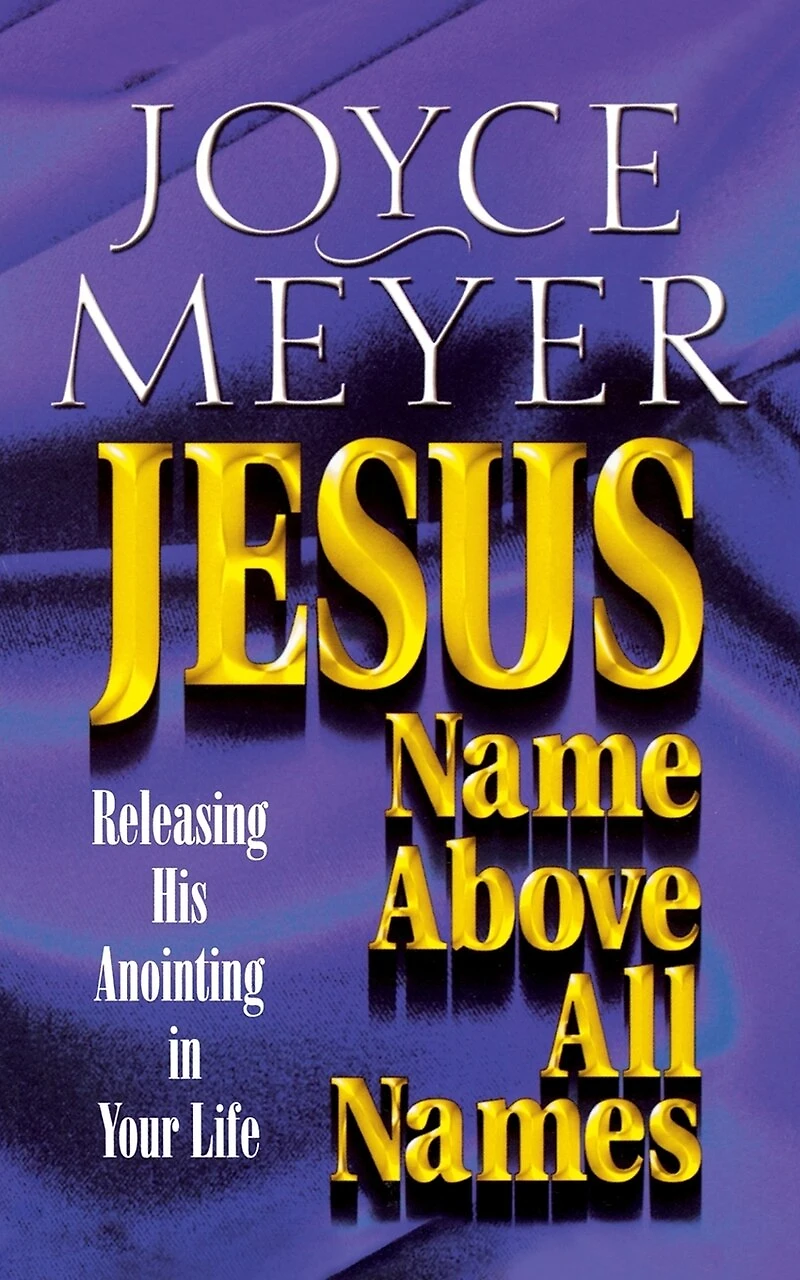Jesus-Name Above All Names: Releasing His Anointing in Your Life
