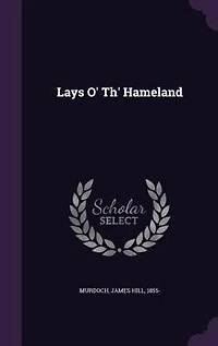 Lays O' Th' Hameland (Classic Reprint)