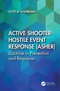 Active Shooter-Hostile Event Response (ASHER): Doctrine Prevention and