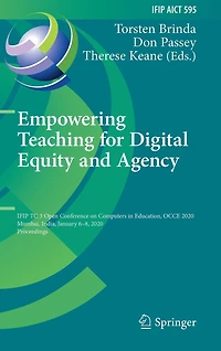 Empowering Teaching for Digital Equity and Agency: IFIP TC 3 Open Conference on Computers Education, OCCE 2020, Mumbai, India, January 6-8, Proceedings