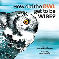 How Did the Owl Get to Be Wise