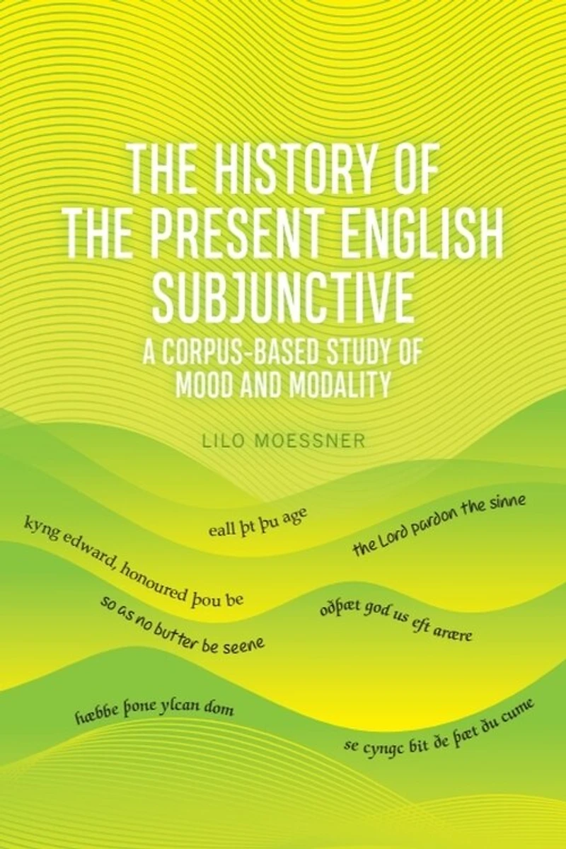 The History Of Present English Subjunctive: A Corpus-based Study Mood And Modality