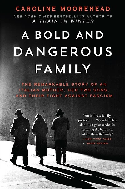 A Bold and Dangerous Family: The Remarkable Story of an Italian Mother, Her Two Sons