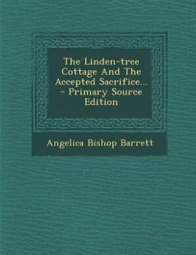 The Linden-tree Cottage And The Accepted Sacrifice... - Primary Source Edition