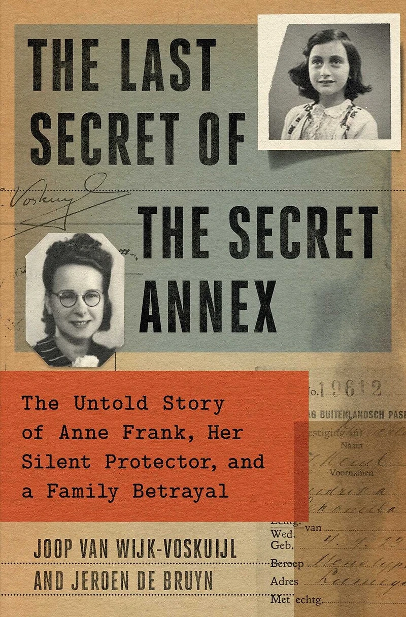 The Last Secrets of Anne Frank: Untold Story Her Silent Protector