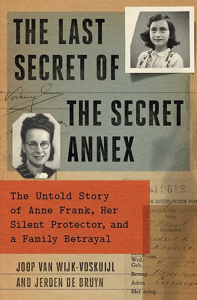 The Last Secrets of Anne Frank: Untold Story Her Silent Protector