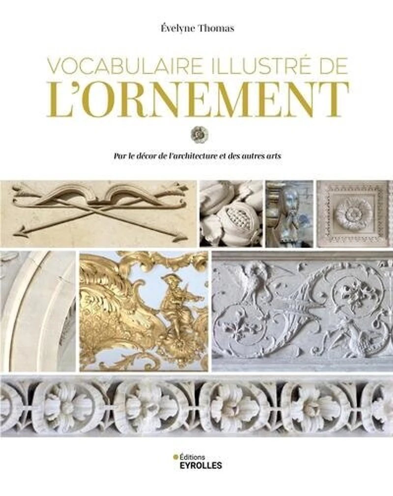 Vocabulaire illustré de l'ornement: par le décor l'architecture et des autres arts