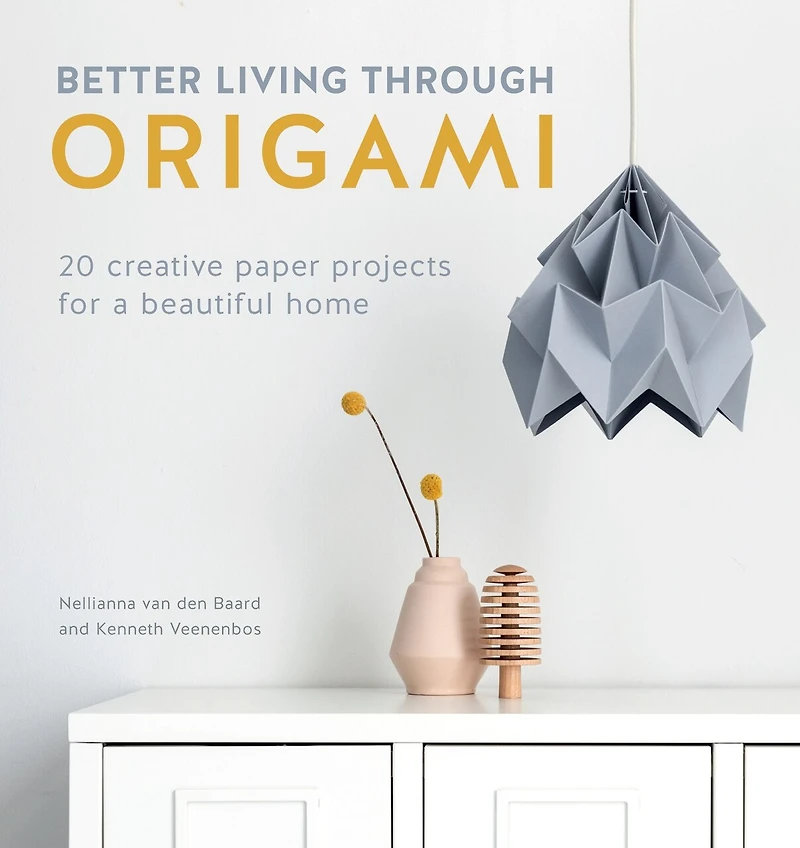 Better Living Through Origami: 20 Creative Paper Projects For A Beautiful Home
