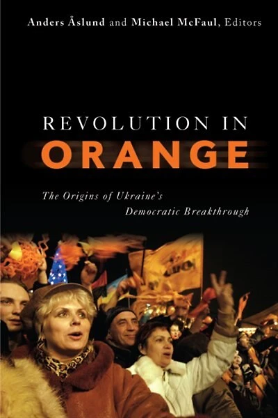 Revolution In Orange: The Origins of Ukraine's Democratic Breakthrough