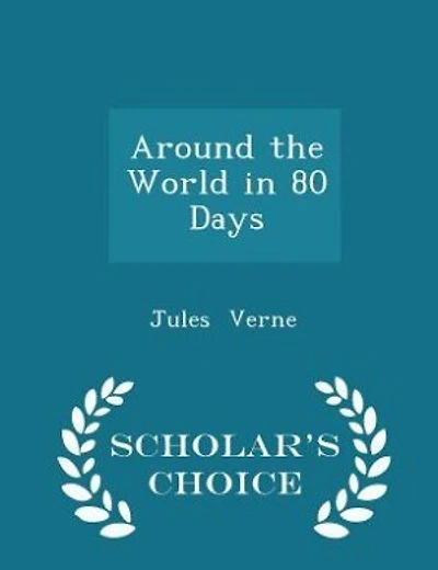 Around the World in 80 Days - Scholar's Choice Edition