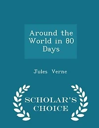 Around the World in 80 Days - Scholar's Choice Edition