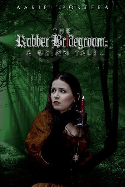 The Robber Bridegroom: A Grimm Tale