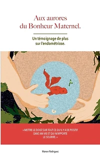 aux aurores du bonheur maternel: un témoignage de plus sur l'endométriose