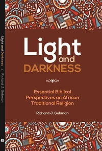 Light And Darkness: Essential Biblical Perspectives on African Traditional Religions