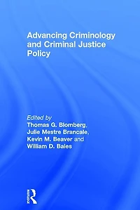 Advancing Criminology And Criminal Justice Policy