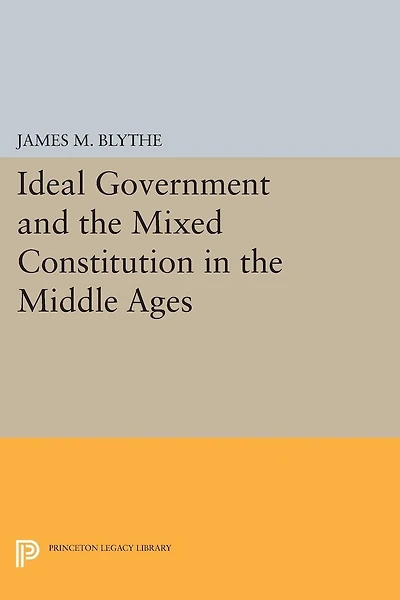 Ideal Government and the Mixed Constitution Middle Ages