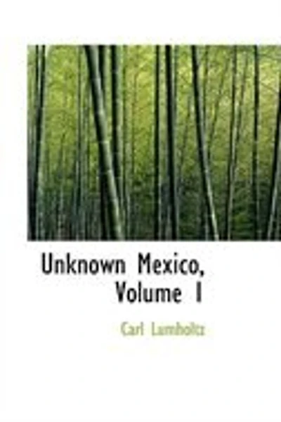 Unknown Mexico, Volume 1