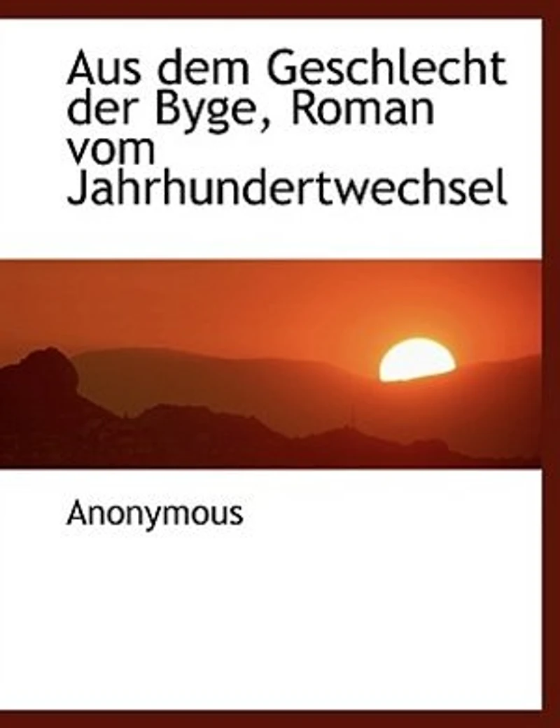 Aus dem Geschlecht der Byge, Roman vom Jahrhundertwechsel