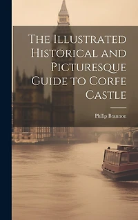The Illustrated Historical and Picturesque Guide to Corfe Castle