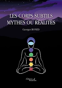 Les corps subtils: Mythes ou réalités