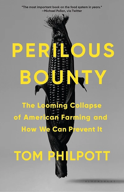 Perilous Bounty: The Looming Collapse Of American Farming And How We Can Prevent It