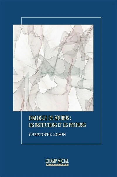 Dialogue de sourds: les institutions et psychoses