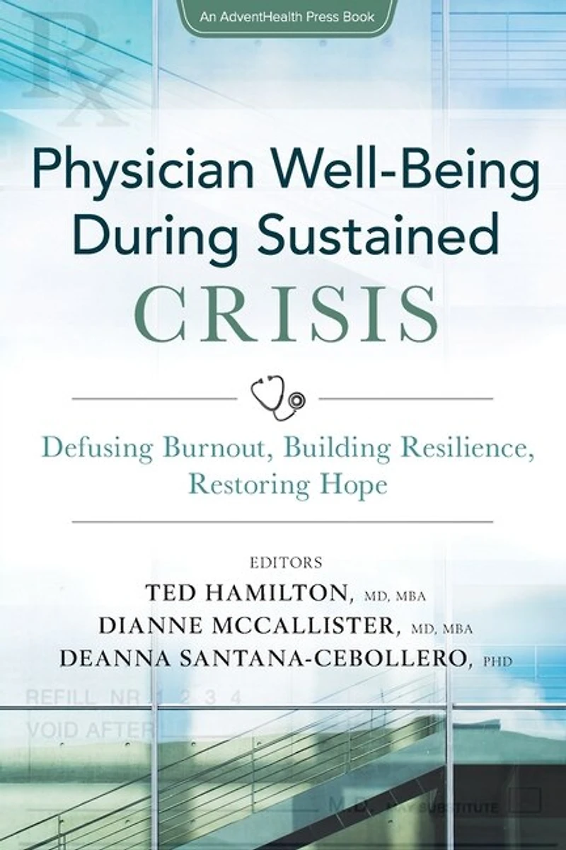 Physician Well-being During Sustained Crisis: Defusing Burnout, Building Resilience, Restoring Hope