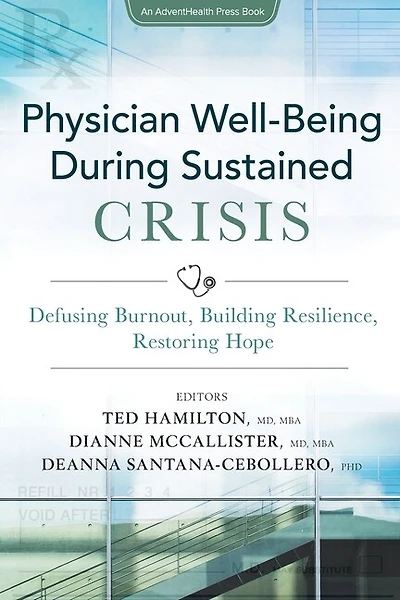 Physician Well-being During Sustained Crisis: Defusing Burnout, Building Resilience, Restoring Hope