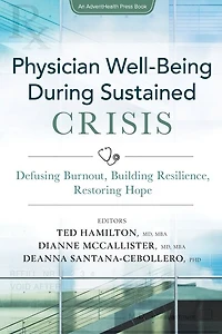 Physician Well-being During Sustained Crisis: Defusing Burnout, Building Resilience, Restoring Hope