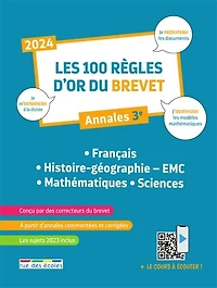 Les 100 règles d'or du brevet, annales 3e: français, histoire géographie-EMC, mathématiques, sciences