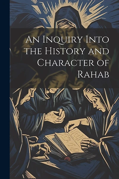 An Inquiry Into the History and Character of Rahab