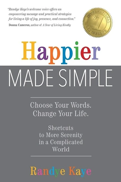 Happier Made Simple: Choose Your Words. Change Your Life.