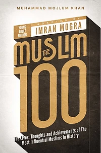 The Muslim 100 YA Edition Box Set: The Lives, Thoughts and Achievements of the Most Influential Muslims in History
