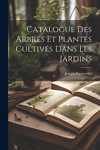 Catalogue Des Arbres Et Plantes Cultivés Dans Les Jardins