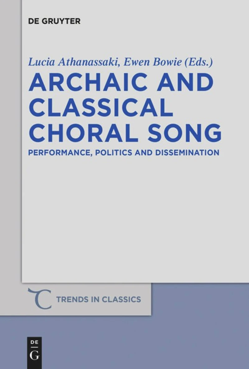Archaic and Classical Choral Song: Performance, Politics Dissemination