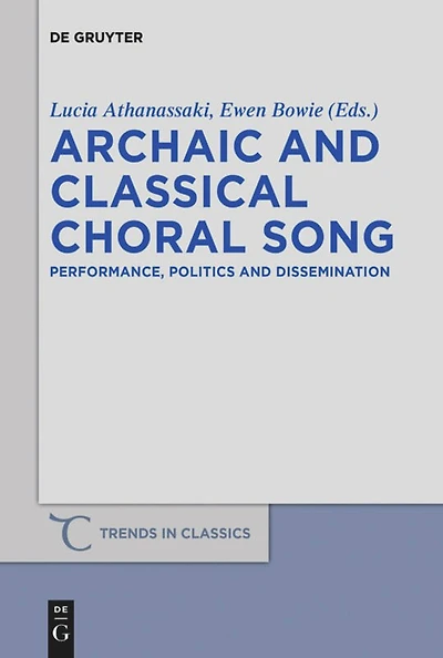 Archaic and Classical Choral Song: Performance, Politics Dissemination