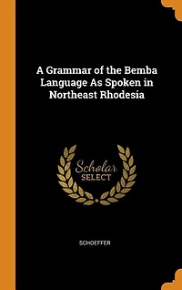 A Grammar of the Bemba Language As Spoken Northeast Rhodesia