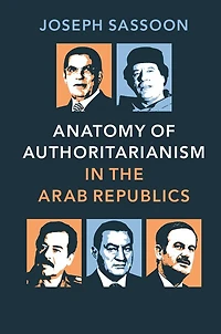 Anatomy of Authoritarianism the Arab Republics