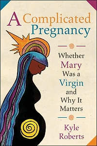 a Complicated Pregnancy: Whether Mary Was Virgin and Why It Matters