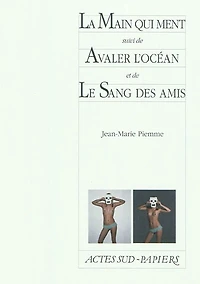 La main qui ment ; Avaler l'océan Le sang des amis