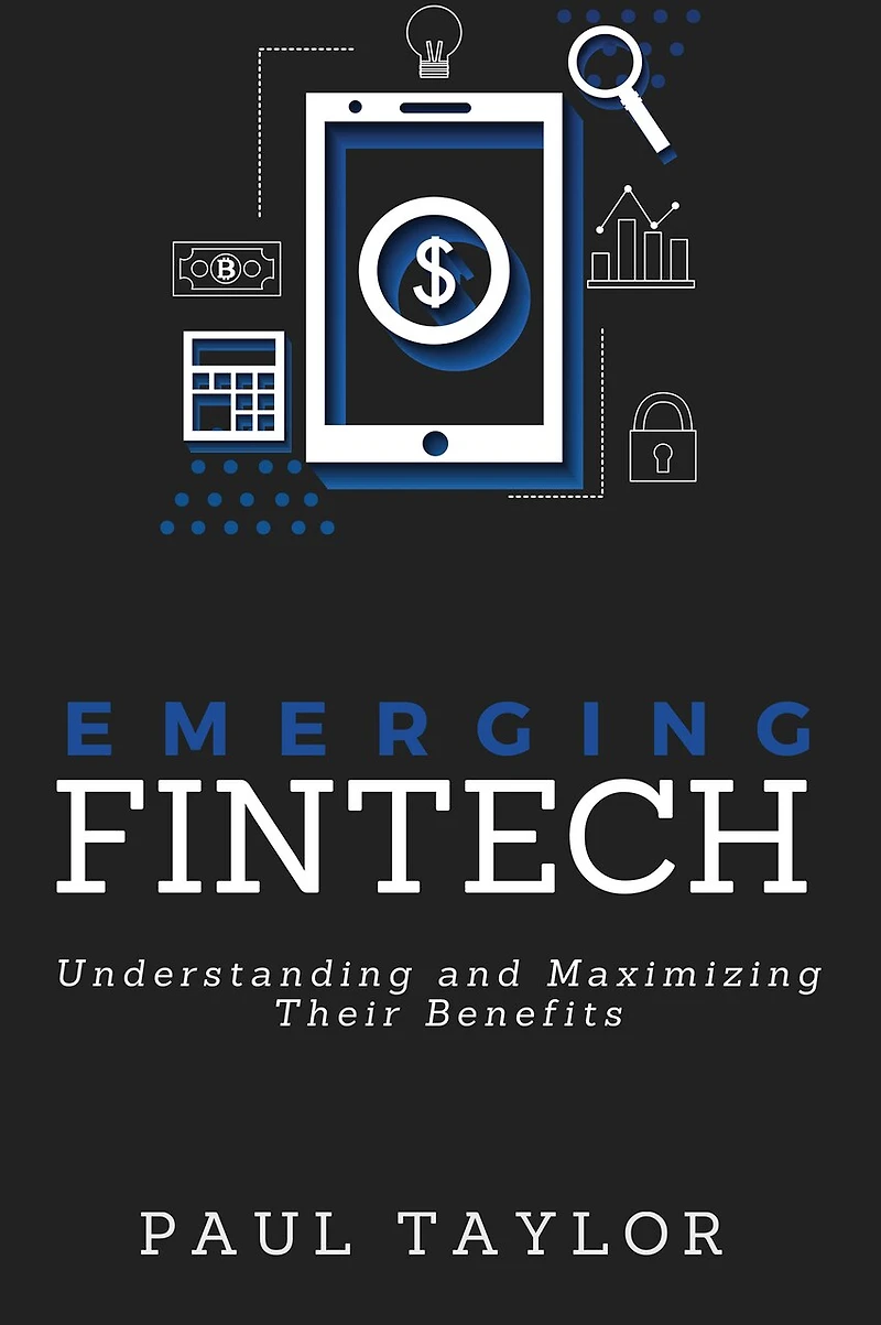 Emerging Fintech: Understanding And Maximizing Their Benefits