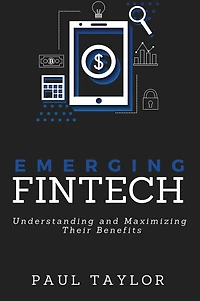Emerging Fintech: Understanding And Maximizing Their Benefits