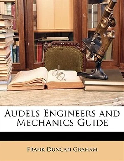 Audels Engineers And Mechanics Guide
