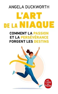 L' art de la niaque: comment passion et persévérance forgent les destins