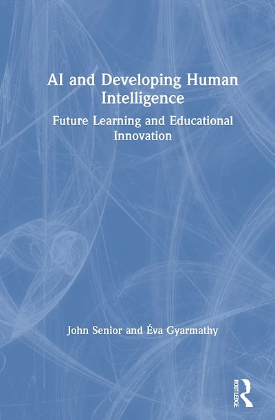 AI and Developing Human Intelligence: Future Learning Educational Innovation